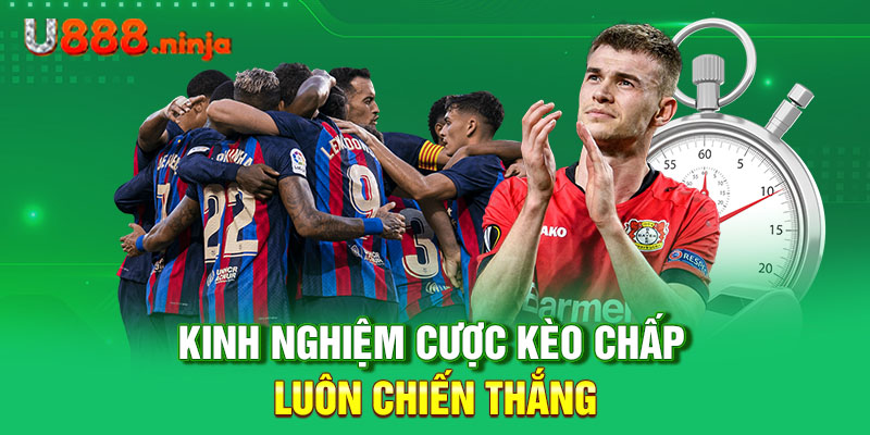 Kinh nghiệm cược kèo chấp luôn chiến thắng